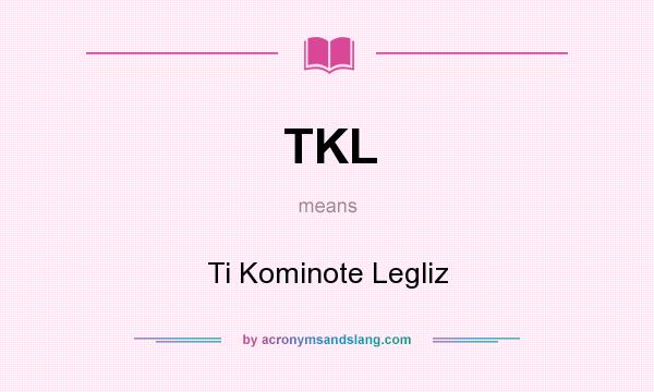 What does TKL mean? It stands for Ti Kominote Legliz