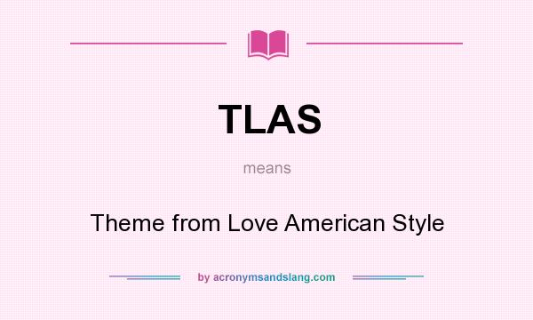 What does TLAS mean? It stands for Theme from Love American Style