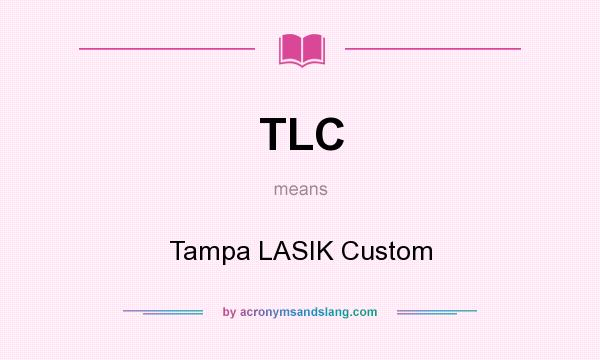 What does TLC mean? It stands for Tampa LASIK Custom