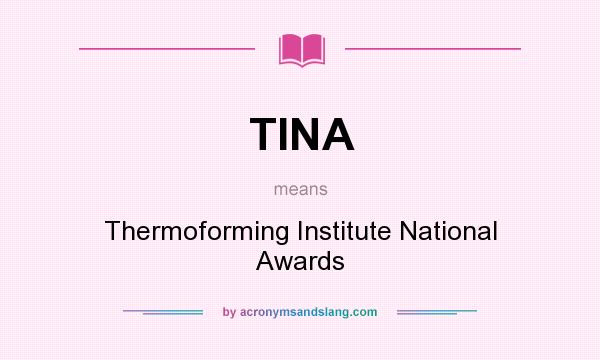 What does TINA mean? It stands for Thermoforming Institute National Awards