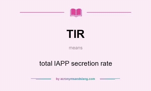What does TIR mean? It stands for total IAPP secretion rate