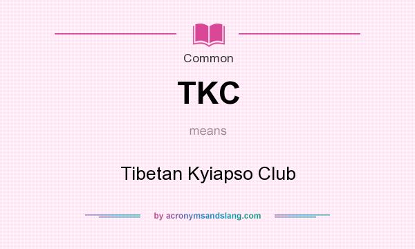 What does TKC mean? It stands for Tibetan Kyiapso Club