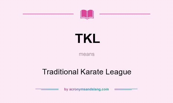 What does TKL mean? It stands for Traditional Karate League