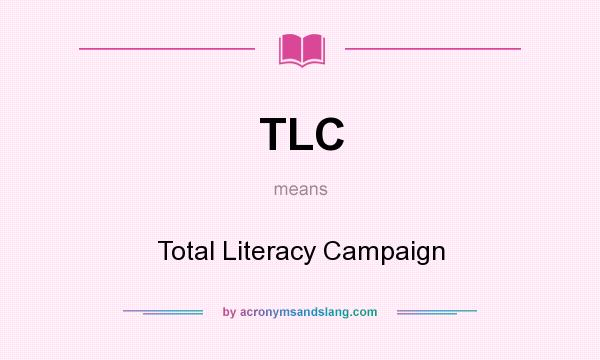 What does TLC mean? It stands for Total Literacy Campaign