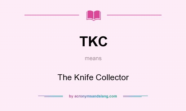What does TKC mean? It stands for The Knife Collector