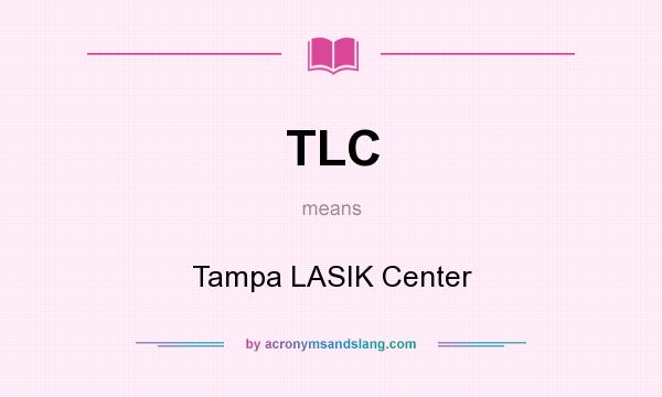 What does TLC mean? It stands for Tampa LASIK Center