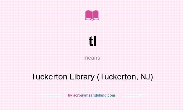 What does tl mean? It stands for Tuckerton Library (Tuckerton, NJ)