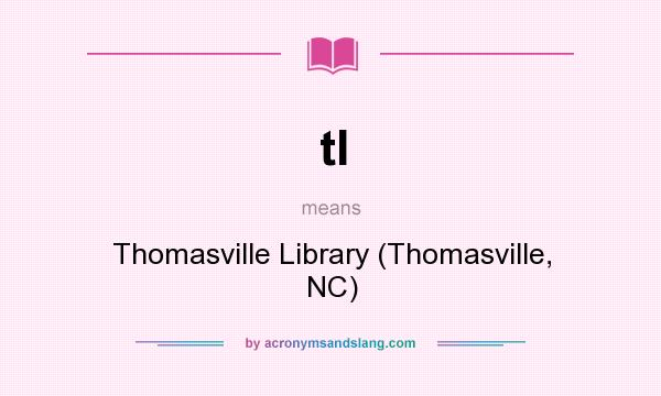 What does tl mean? It stands for Thomasville Library (Thomasville, NC)