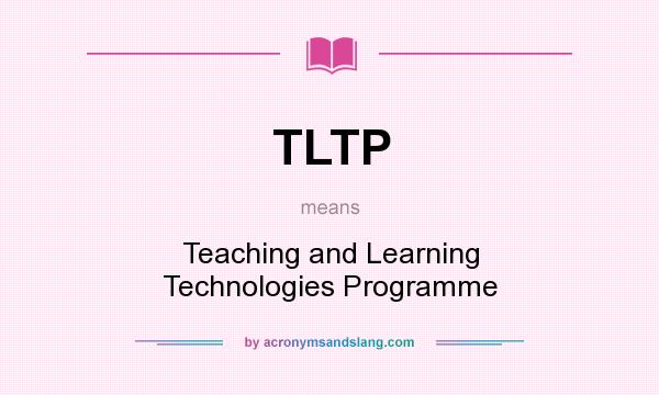 What does TLTP mean? It stands for Teaching and Learning Technologies Programme