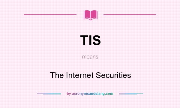What does TIS mean? It stands for The Internet Securities