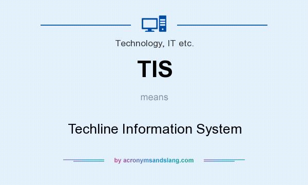 What does TIS mean? It stands for Techline Information System