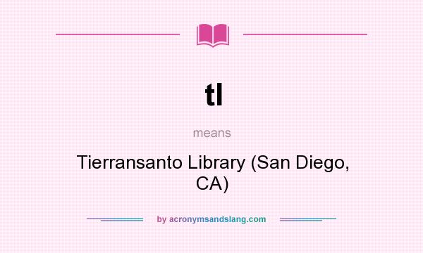 What does tl mean? It stands for Tierransanto Library (San Diego, CA)