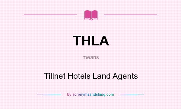 What does THLA mean? It stands for Tillnet Hotels Land Agents