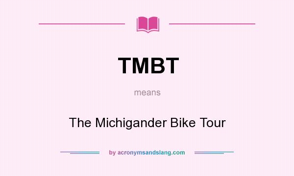 What does TMBT mean? It stands for The Michigander Bike Tour