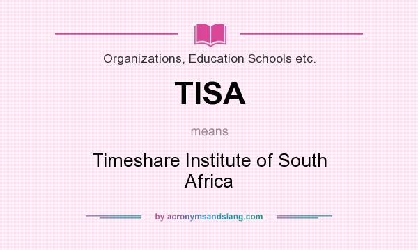 What does TISA mean? It stands for Timeshare Institute of South Africa