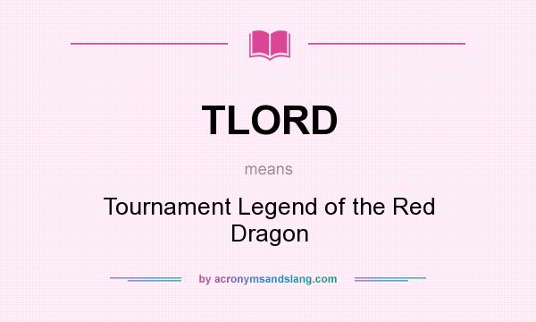 What does TLORD mean? It stands for Tournament Legend of the Red Dragon