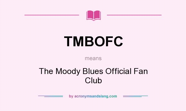What does TMBOFC mean? It stands for The Moody Blues Official Fan Club