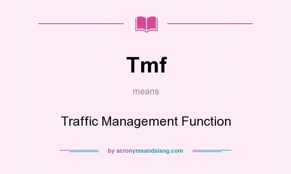 What does Tmf mean? It stands for Traffic Management Function