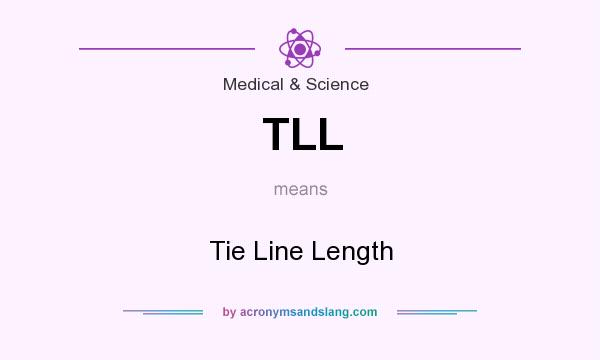 What does TLL mean? It stands for Tie Line Length