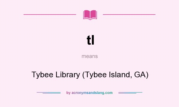 What does tl mean? It stands for Tybee Library (Tybee Island, GA)