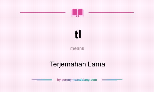 What does tl mean? It stands for Terjemahan Lama