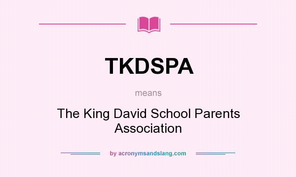 What does TKDSPA mean? It stands for The King David School Parents Association