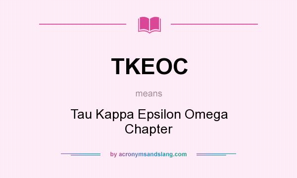 What does TKEOC mean? It stands for Tau Kappa Epsilon Omega Chapter