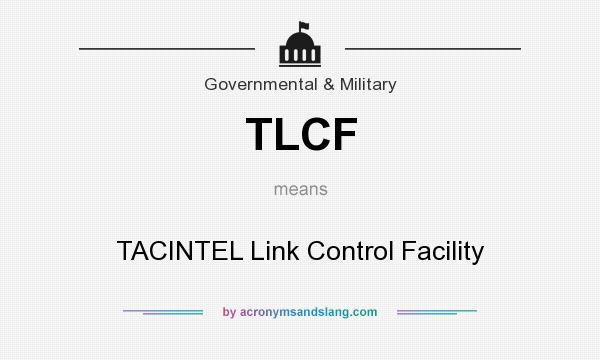 What does TLCF mean? It stands for TACINTEL Link Control Facility