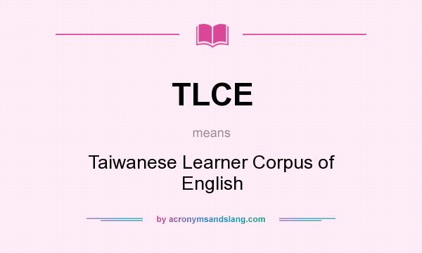 What does TLCE mean? It stands for Taiwanese Learner Corpus of English