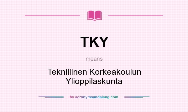 What does TKY mean? It stands for Teknillinen Korkeakoulun Ylioppilaskunta
