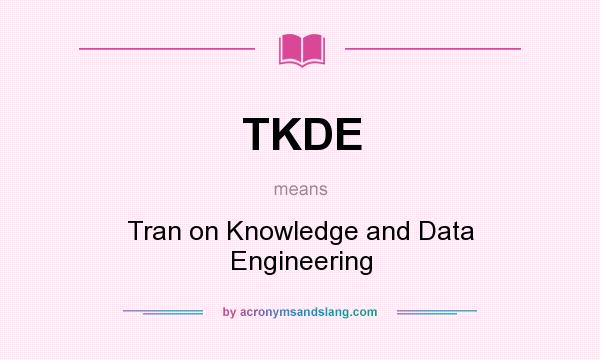 What does TKDE mean? It stands for Tran on Knowledge and Data Engineering
