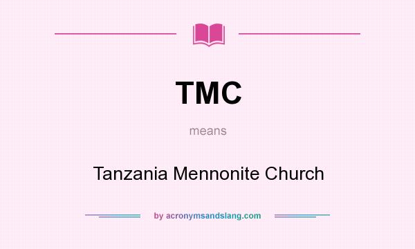 What does TMC mean? It stands for Tanzania Mennonite Church
