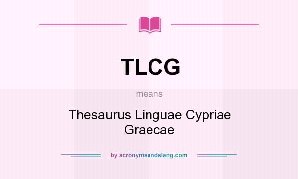 What does TLCG mean? It stands for Thesaurus Linguae Cypriae Graecae