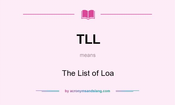 What does TLL mean? It stands for The List of Loa