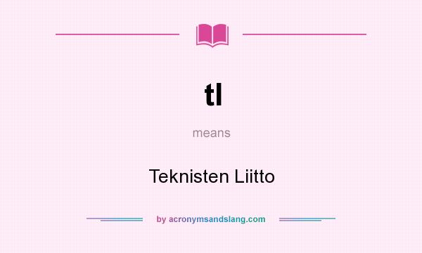 What does tl mean? It stands for Teknisten Liitto