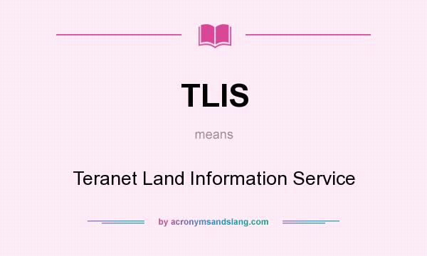What does TLIS mean? It stands for Teranet Land Information Service