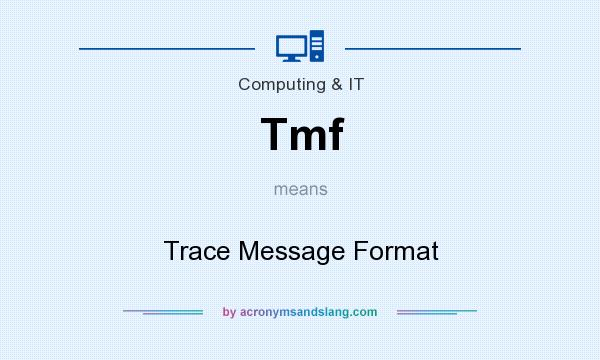 What does Tmf mean? It stands for Trace Message Format