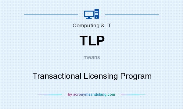 What does TLP mean? It stands for Transactional Licensing Program