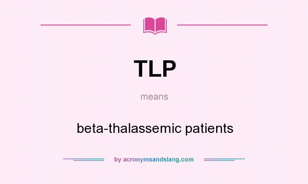 What does TLP mean? It stands for beta-thalassemic patients