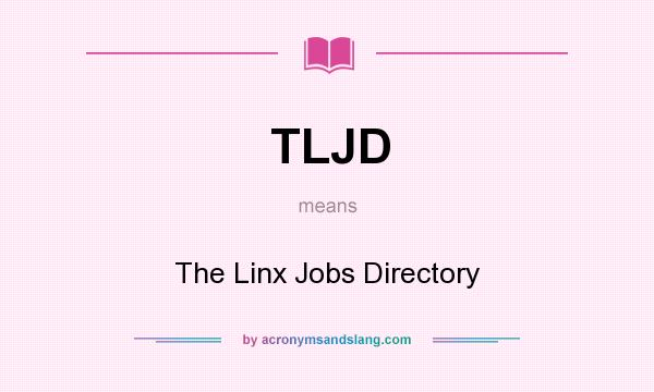 What does TLJD mean? It stands for The Linx Jobs Directory