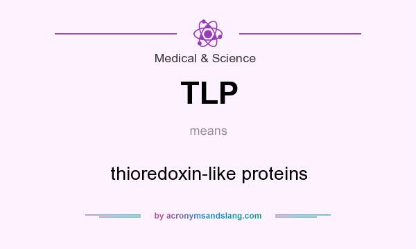 What does TLP mean? It stands for thioredoxin-like proteins