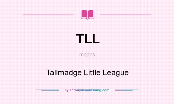 What does TLL mean? It stands for Tallmadge Little League
