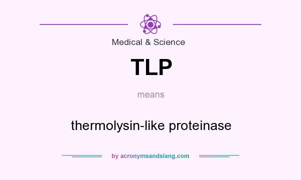 What does TLP mean? It stands for thermolysin-like proteinase