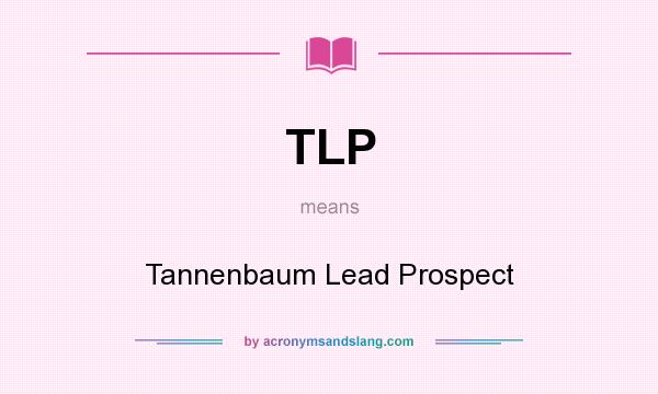 What does TLP mean? It stands for Tannenbaum Lead Prospect