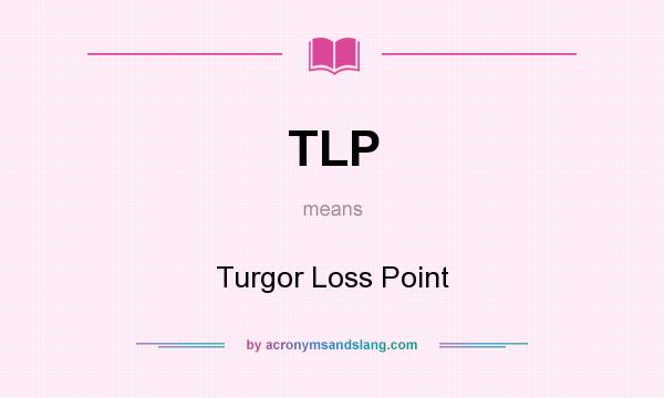 What does TLP mean? It stands for Turgor Loss Point