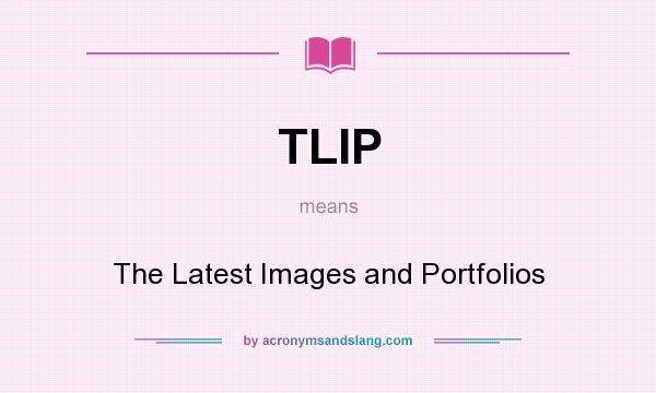What does TLIP mean? It stands for The Latest Images and Portfolios