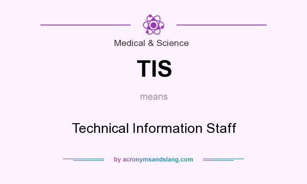 What does TIS mean? It stands for Technical Information Staff