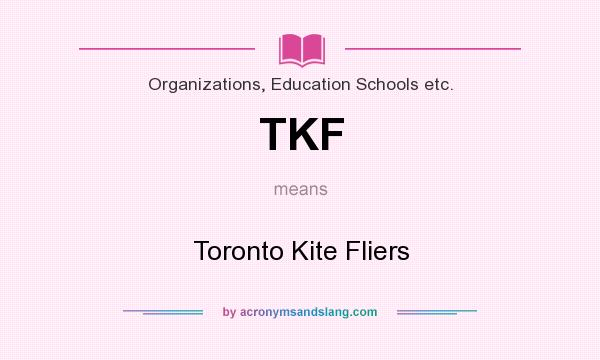 What does TKF mean? It stands for Toronto Kite Fliers
