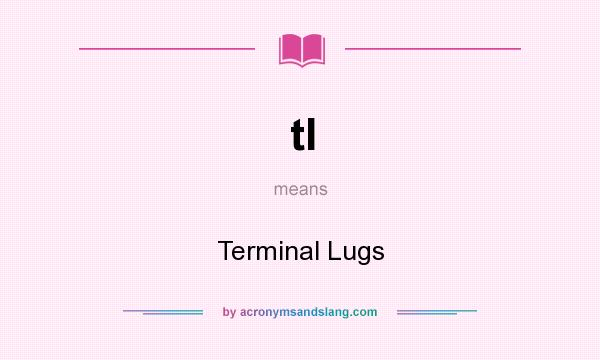 What does tl mean? It stands for Terminal Lugs