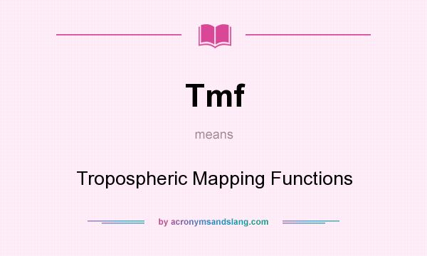 What does Tmf mean? It stands for Tropospheric Mapping Functions